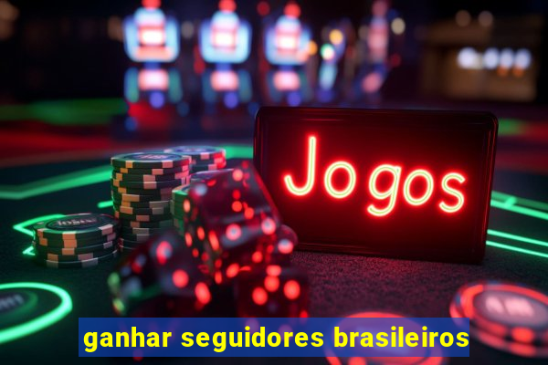 ganhar seguidores brasileiros